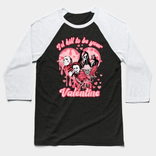 I'd K*ll To Be Your Valentine, Valentine Horror Baseball T-Shirt